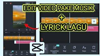 CARA EDIT VIDEO DI CAPCUT|| MENAMBAHKAN MUSIK + LYRICK LAGU untuk pemula