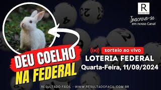 Federal ao vivo, Quarta-feira, 11/09/2024 - Resultado Fácil!