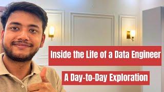 Inside the Life of a Data Engineer: A Day-to-Day Exploration