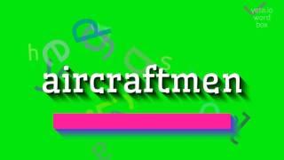 How to say "aircraftmen"! (High Quality Voices)