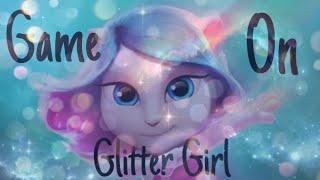 Game On Glitter Girl/Talking Tom and Friends (Letra Español)