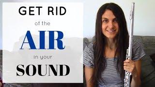 How to GET RID  of the AIR in Your Flute Sound