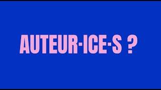 AUTEUR·ICE·S ?