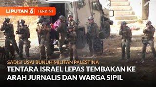 Sadis! Tentara Israel Bunuh Militan Palestina Lalu Lepas Tembakan ke Arah Jurnalis & Warga Sipil