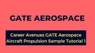 Career Avenues GATE Aerospace Aircraft Propulsion Sample Tutorial 1