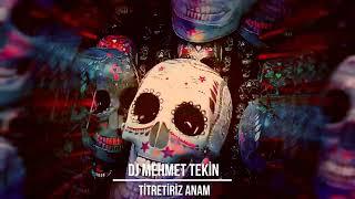 Dj Mehmet Tekin - Titretiriz Anam - Official Video