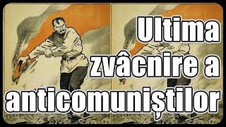 Ultima zvâcnire a anticomuniștilor (PVT #3)