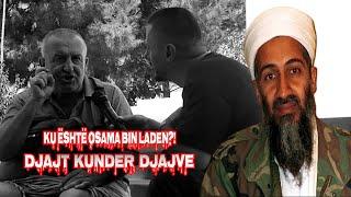 Ku është OSAMA BIN LADEN?!  - Djajt Kundër Djajve