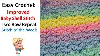 Super Easy Crochet Stitch  -  Improved Baby Shell Stitch - Two Row Repeat - Stitch of the Week #141