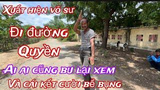 Xuất hiện võ sư kỳ lạ đi đường quyền..ai ai cũng bu lại xem và cái kết cười bể bụng..!