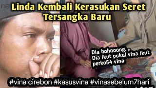 HEBOH. . Linda Sahabat Vina Kembali Kerasukan, Seret Tersangka Baru !!