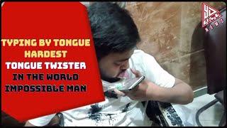 Typing by tongue | Hardest Tongue Twister in the World | Impossible man | YESDAIDANEWS