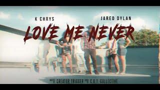 K Chrys - Love Me Never Ft Jared Dylan (Official Music Video)