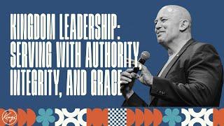 Kingdom Leadership: Serving with Authority, Integrity, and Grace | Pastor Daniel Bracken