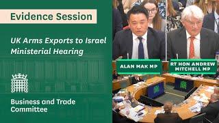 UK Arms Exports to Israel - Ministerial Hearing - Business and Trade Committee