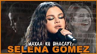 Muxuu Ku Saabsanyahay Documentariga SELENA GOMEZ?  6 Sanno Ugu Dambeysay Iyo Xaaldaheeda Adkaa.