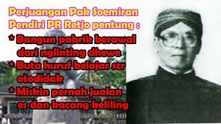 MENGENANG PERJUANGAN PAK SOEMIRAN BANGUN KEJAYAAN PR RETJO PENTUNG! BEGINI PENUTURAN AHLI WARISNYA!