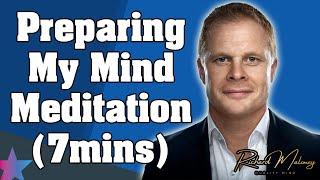 Preparing my mind meditation by Richard Maloney (7 mins)