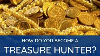 How Do You Become A Professional Treasure Hunter?