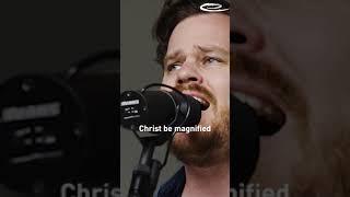 Christ Be Magnified #ethanhulse #codycarnes #coryasbury #worship #god #alabanzas #shorts #shorts