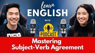 Mastering Subject-Verb Agreement | English Language Lab Podcast - Episode 10