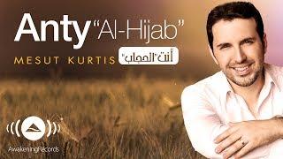 Mesut Kurtis - Anty (Al-Hijab) | (مسعود كرتس - أنت (الحجاب | Official Audio