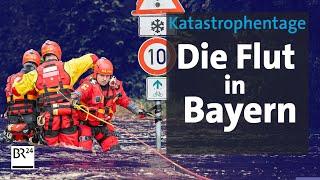 Hochwasser - Bayerns Katastrophentage: Tragöden, Schicksale, Helfer | Doku | BR24