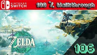 The Legend of Zelda: Tears of The Kingdom - 100% Walkthrough Part 106 (TOTK 100 Percent Guide)