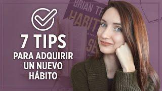 7 TIPS PARA ADQUIRIR UN NUEVO HÁBITO - Cómo crear un nuevo hábito por Brian Tracy