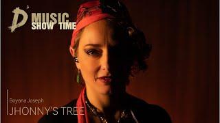 BOYANA JOSEPH – Jhonny's Tree - D2 MUSIC SHOW TIME