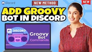 How to Add Groovy Bot in Discord 2024 | Tutorial River