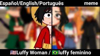 LUFFY MUJER?! | ️O.P | luffy opposite gender | Meme