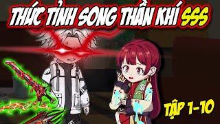 Thức Tỉnh Song Thần Khí SSS | [Tập 1 - 10] [Siêu Hay] KnoxVietsub