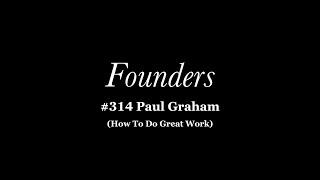 #314 Paul Graham (How To Do Great Work)