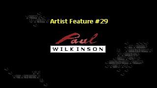 Artist Feature #29: Paul Wilkinson