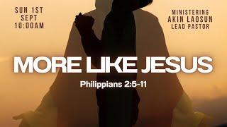 More Like Jesus | Akin Laosun | Gates Of Praise | 1 September 2024