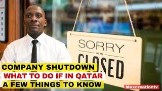 QATAR COMPANIES CLOSING DOWN WITHOUT NOTICE WHAT IS YOUR NEXT STEP? MEXCREATIONTV