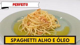 SPAGHETTI ALHO E ÓLEO PERFEITO