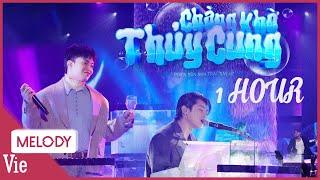 [1 HOUR] Chill nhẹ nhàng với CHÀNG KHỜ THUỶ CUNG của Negav, Grey D - đêm chung kết Anh Trai Say Hi