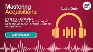 E231: Inside the Acquisition Process: How Reg Zeller Scaled CaneKast to a Multi-Foundry Empire