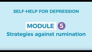 Self-help for depression 5: Strategies against rumination