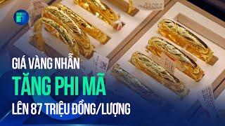 Giá vàng nhẫn tăng phi mã, lập đỉnh 87 triệu đồng/lượng | VTC1