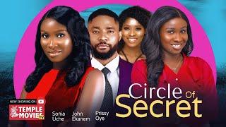 CIRCLE OF SECRET - SONIA UCHE, JOHN EKANEM, PRISSY OYE 2023 EXCLUSIVE NOLLYWOOD MOVIE