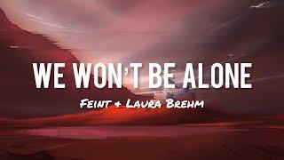 Feint & Laura Brehm - We Won’t Be Alone (Lyrics)