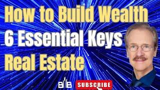 How to Build Wealth with Real Estate Investing, 6 Essential Tips