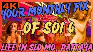 YOUR MONTHLY FIX OF SOI 6  PATTAYA LIFE IN SLO MO