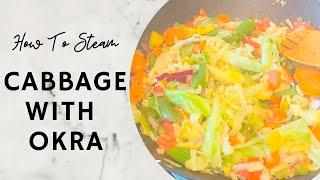 HOW TO COOK THE BEST STEAMED CABBAGE & OKRA || Healthy || @stirtasteadjust