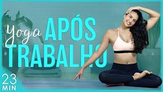 Yoga Fácil Pós-Trabalho: ALONGAR e RELAXAR o CORPO TODO