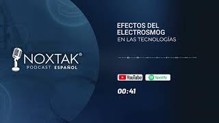 Centro NOXTAK - Podcast en Español: Temporada 2 - Efectos del Electrosmog en las tecnologías