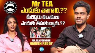 Mr Tea Founder Naveen Reddy After Divorce Exclusive Interview | Shreedevi Aaroju | iDream Media